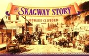 The Skagway Story by Howard Clifford