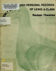 Cover of: Newly discovered personal records of Lewis & Clark by Reuben Gold Thwaites