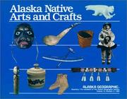 Cover of: Alaska Native Arts and Crafts (Alaska Geographic)