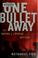 Cover of: One bullet away