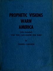 Cover of: Prophetic visions warn America: you too can know for sure