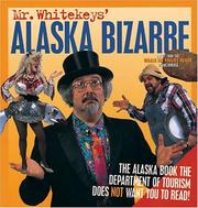 Cover of: Mr. Whitekeys' Alaska Bizarre by Alaska Northwest Books, Whitekeys