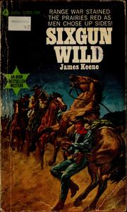 Cover of: Sixgun wild by James Keene
