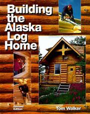 Cover of: Building the Alaska log home by Walker, Tom