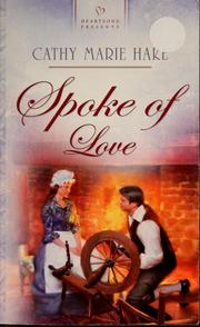 Cover of: Spoke of love by Cathy Marie Hake