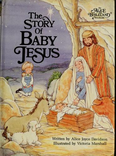 The story of baby Jesus by Alice Joyce Davidson