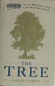 Cover of: The tree: a natural history of what trees are, how they live, and why they matter