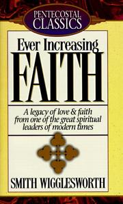Cover of: Ever Increasing Faith by Smith Wigglesworth