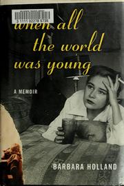 When all the world was young by Barbara Holland