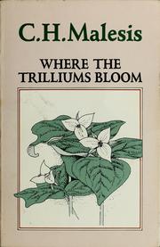 Where the trilliums bloom by C. H. Malesis