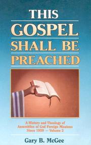 Cover of: This Gospel .. Shall Be Preached: A History and Theology of Assemblies of God Foreign Missions Since 1959 (This Gospel...Shall Be Preached)