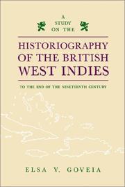 A study on the historiography of the British West Indies to the end of the nineteenth century by Elsa V. Goveia