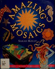 Cover of: Amazing mosaics by Sarah Kelly