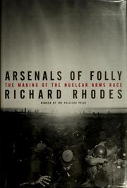 Cover of: Arsenals of folly by Richard Rhodes