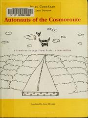 Cover of: Autonauts of the cosmoroute, a timeless voyage from Paris to Marseilles