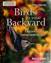 Cover of: Birds in your backyard: a bird lover's guide to creating a garden sanctuary