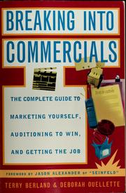 Cover of: Breaking into commercials: the complete guide to marketing yourself, auditioning to win, and getting the job