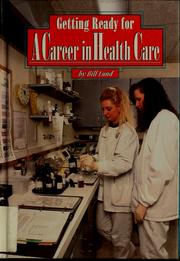 Cover of: A career in-- health care by Bill Lund