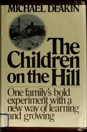 Cover of: The children on the hill: one family's bold experiment with a new way of learning and growing.
