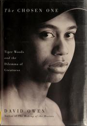Cover of: The chosen one: Tiger Woods and the dilemma of greatness