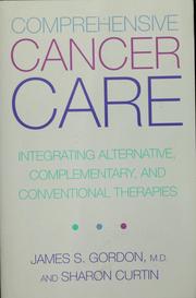 Cover of: Comprehensive cancer care: integrating alternative, complementary, and conventional therapies