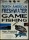 Cover of: The complete guide to North American freshwater game fishing