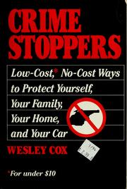 Cover of: Crime stoppers: low-cost, no-cost ways to protect yourself, your family, your home, and your car for under $10