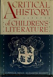 A critical history of children's literature by Cornelia Meigs, Anne Eaton, Elizabeth Nesbitt, Ruth Hill Viguers