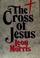 Cover of: The cross of Jesus