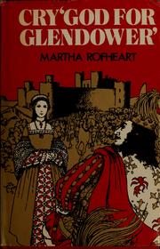 Cover of: Cry 'God for Glendower' by Martha Rofheart