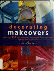 Cover of: Decorating makeovers: more than 130 easy projects for furniture, floors and walls, lighting, and accessories