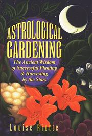 Cover of: Astrological gardening: the ancient wisdom of successful planting & harvesting by the stars
