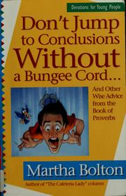 Cover of: Don't jump to conclusions without a bungee cord: and other wise advise : devotions for teens from the book of Proverbs