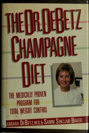 The Dr. DeBetz champagne diet by Barbara DeBetz, Barbara De Betz, Samm Sinclair Baker