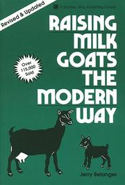Raising milk goats the modern way by Jerome D. Belanger