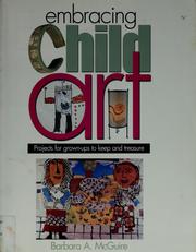 Cover of: Embracing child art: projects for grown-ups to keep and treasure