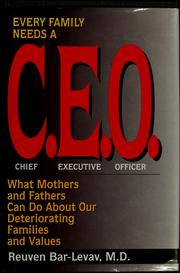 Cover of: Every family needs a C.E.O.: what mothers and fathers can do about our deteriorating families and values