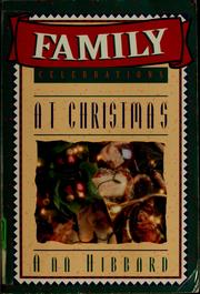 Cover of: Family celebrations at Christmas by Ann Hibbard, Ann Hibbard