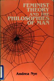 Cover of: Feminist theory and the philosophies of man by Andrea Nye