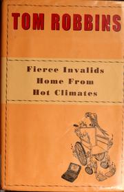 Cover of: Fierce invalids home from hot climates by Tom Robbins