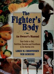 Cover of: The fighter's body: an owner's manual : your guide to diet, nutrition, exercise, and excellence in the martial arts