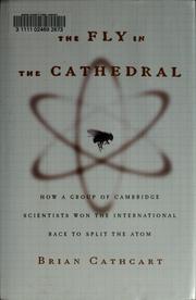 Cover of: The Fly in the Cathedral: How a Group of Cambridge Scientists Won the International Race to Split the Atom