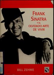 Cover of: Frank Sinatra y el olvidado arte de vivir by Bill Zehme
