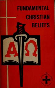 Cover of: Fundamental Christian beliefs: a survey of Christian doctrine