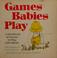 Cover of: Games babies play