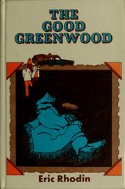Cover of: The good greenwood by Eric Rhodin