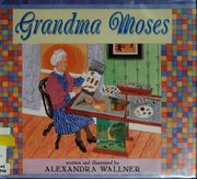 Cover of: Grandma Moses by Alexandra Wallner