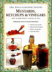 Cover of: Mustards, ketchups & vinegars: making the most of seasonal abundance