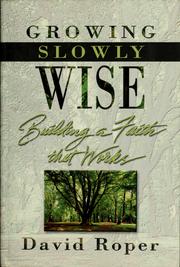 Cover of: Growing slowly wise by David Roper, David Roper