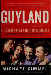 Cover of: Guyland: the perilous world where boys become men